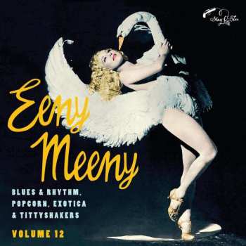 EP Various: Eeny Meenie (Blues & Rhythm Popcorn Exotica & Tittyshakers Vol. 12) 469729