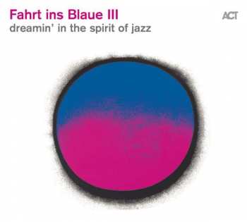 Album Various: Fahrt Ins Blaue III (Dreamin' In The Spirit Of Jazz)