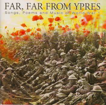 Album Various: Far, Far From Ypres: Songs, Poems And Music Of WW1