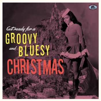 CD Various: Get Ready For A Groovy And Bluesy Christmas 632468