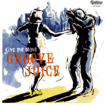 Album Various: Give Me Some Groove Juice