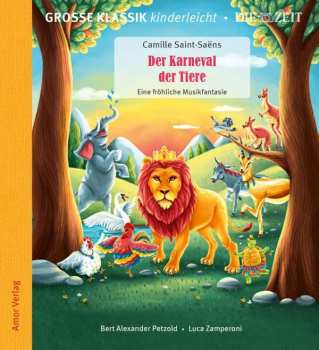 Album Various: Große Klassik Kinderleicht - Camille Saint-saens: Der Karneval Der Tiere, Eine Fröhliche Musikfantasie