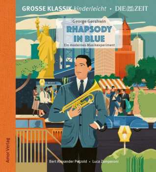 Album Various: Große Klassik Kinderleicht - George Gershwin: Rhapsody In Blue, Ein Modernes Musikexperiment