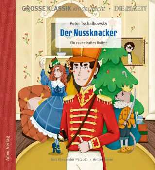 Album Various: Große Klassik Kinderleicht - Peter Tschaikowsky: Der Nussknacker, Ein Zauberhaftes Ballett