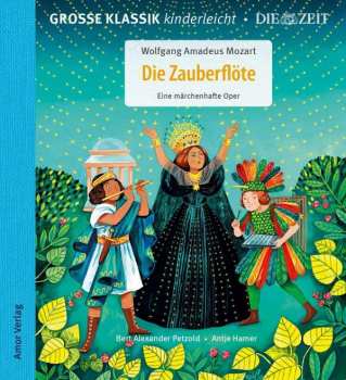 Album Various: Große Klassik Kinderleicht - Wolfang Amadeus Mozart: Die Zauberflöte, Eine Märchenhafte Oper