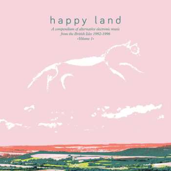 2LP Various: Happy Land (A Compendium Of Alternative Electronic Music From The British Isles 1992-1996) (Volume 1) 591558