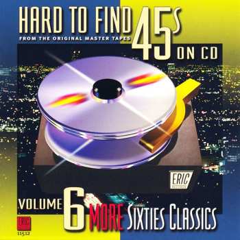 Album Various: Hard To Find 45s On CD, Vol. 6: More Sixties Classics