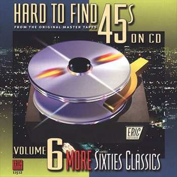 CD Various: Hard To Find 45s On CD, Vol. 6: More Sixties Classics 642062