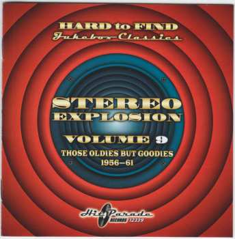 Various: Hard To Find Jukebox Classics - Stereo Explosion Volume 9:  Those Oldies But Goodies 1956 - 61