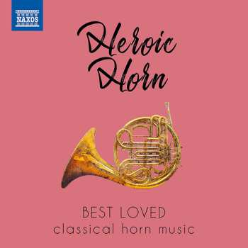 Album Various: Heroic Horn (Best Loved Classical Horn Music)