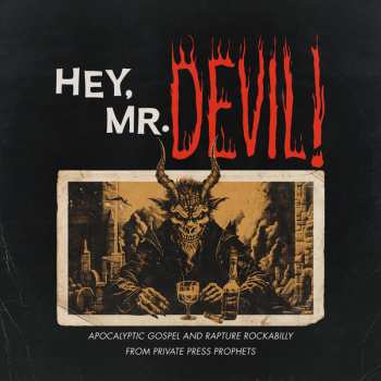 Album Various: Hey, Mr Devil: Apocalyptic Gospel And Rapture Rockabilly From Private Press Prophets (1964-1984)