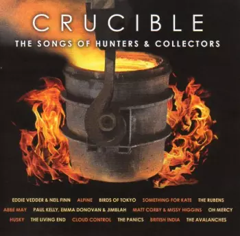 Crucible (The Songs Of Hunters & Collectors)