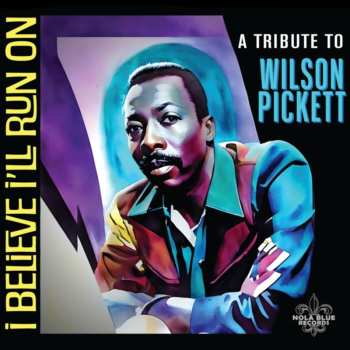 CD Various: I Believe I'll Run On: A Tribute To Wilson Pickett 619530