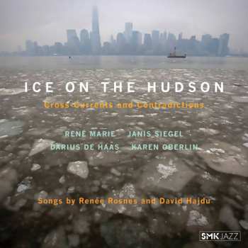 Album Various: Ice On The Hudson - Cross-Currents And Contradictions - Songs By Renee Rosnes And David Hajdu