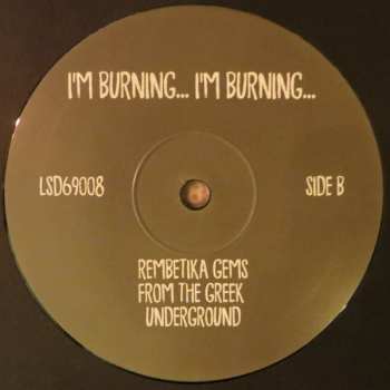 LP Various: I'm Burning... I'm Burning... (Rembetika Gems From The Greek Underground) LTD 109572