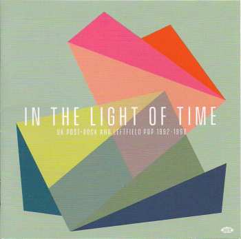 Album Various: In The Light Of Time (UK Post-Rock & Leftfield Pop 1992-1998)