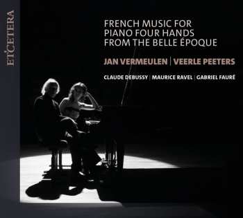 Album Various: Jan Vermeulen & Veerle Peeters - French Music For Piano Four Hands From The Belle Epoque