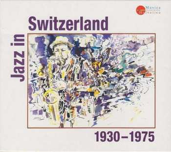 Album Various: Jazz In Switzerland 1930-1975 (Swiss Jazz)