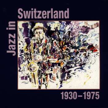 4CD Various: Jazz In Switzerland 1930-1975 604794