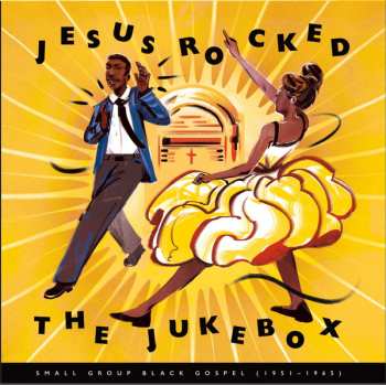 3LP Various: Jesus Rocked The Jukebox (Small Group Black Gospel 1951-1965) 262916