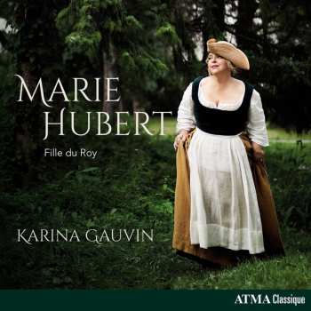 Album Various: Karina Gauvin - Marie Hubert