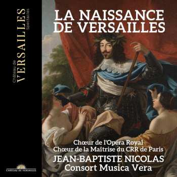 CD Various: La Naissance De Versailles - Mass For The Consecration Of The Chateau Of Louis Xiii 624391