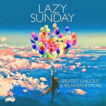 Album Various: Lazy Sunday: Greatest Chillout & Relaxation Music