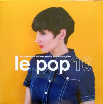 Album Various: Le Pop 10 (Les Chansons De La Nouvelle Scène Française)