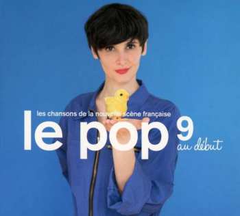 CD Various: Le Pop 9 Au Début - Les Chansons De La Nouvelle Scène Française 331886