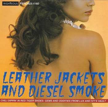 Album Various: Leather Jackets And Diesel Smoke (Chili Dippin’ In Red Tiger Shoes: Gems And Oddities From Lux And Ivy’s Vault)