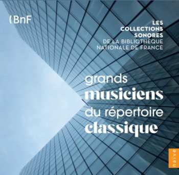 10CD Various: Les Collections Sonores De La Bibliotheque National De France Vol. 1 "grand Musiciens Du Repertoire Classique" 641444