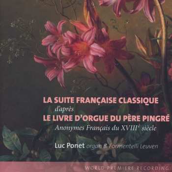 CD Various: Luc Ponet - La Suite Franciase Classique D'apres Le Livre D'orgue Du Pere Pingre 620032