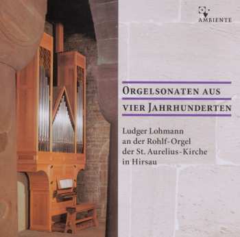 CD Various: Ludger Lohmann - Orgelsonaten Aus Vier Jahrhunderten 642071