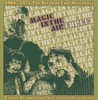 Album Various: Magic In The Air Three (1965-1971 The Birth Of Cool Britannia)