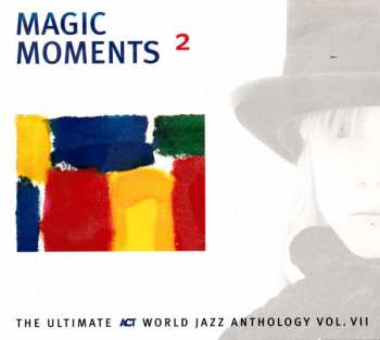 Album Various: Magic Moments ² - The Ultimate ACT World Jazz Anthology Vol. VII