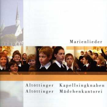 CD Altöttinger Kapellsingknaben: Marienlieder 587678