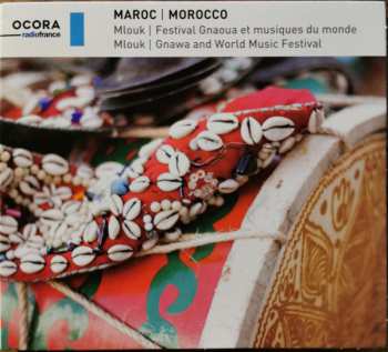 Album Various: Maroc: Mlouk - Festival Gnaoua Et Musiques Du Monde = Morocco: Mlouk - Gnawa And World Music Festival