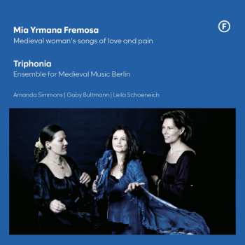 Album Various: Mia Yrmana Fremosa - Medieval Woman's Songs Of Love And Pain