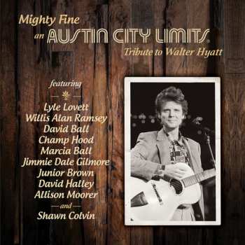 Album Various: Mighty Fine: An Austin City Limits Tribute To Walter Hyatt