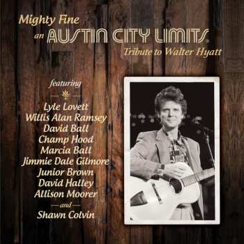 CD Various: Mighty Fine: An Austin City Limits Tribute To Walter Hyatt 554895