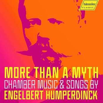 Album Various: More Than A Myth: Chamber Music & Songs By Engelbert Humperdinck