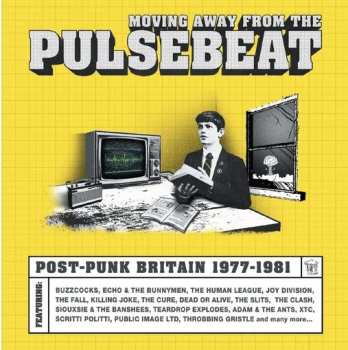 Album Various: Moving Away From The Pulsebeat: Post-Punk Britain 1977-1981