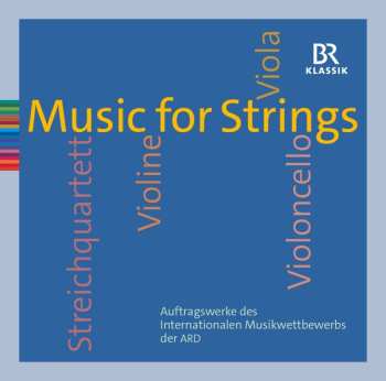 Various: Music For Strings: Auftragswerke Des Internationalen Musikwettbewerbs Der ARD