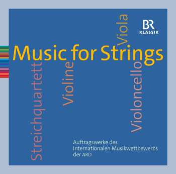 CD Various: Music For Strings: Auftragswerke Des Internationalen Musikwettbewerbs Der ARD 631903