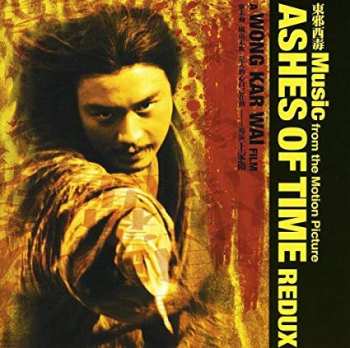 Various: 東邪西毒 Music From The Motion Picture Ashes Of Time Redux