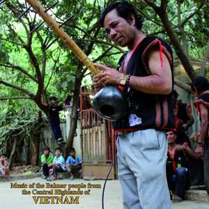 Album Various: Music Of The Bahnar People From The Central Highlands Of Vietnam