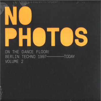 2LP Various: No Photos On The Dancefloor! Berlin Techno 2007-Today (Volume 2) 190229