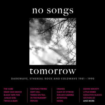 Album Various: No Songs Tomorrow: Darkwave, Ethereal Rock And Coldwave 1981 – 1990