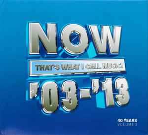 3CD Various: Now That's What I Call Music '03-'13: 40 Years Volume 3 2003-2013 556620