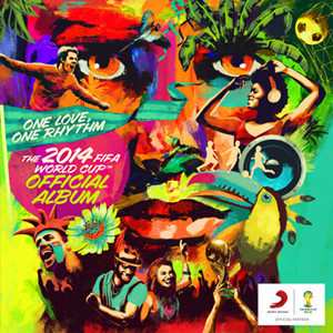 Album Various: One Love, One Rhythm - The 2014 FIFA World Cup™ Official Album!